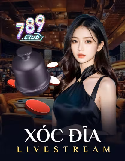 Trò chơi 789 Xóc Đĩa Livestream